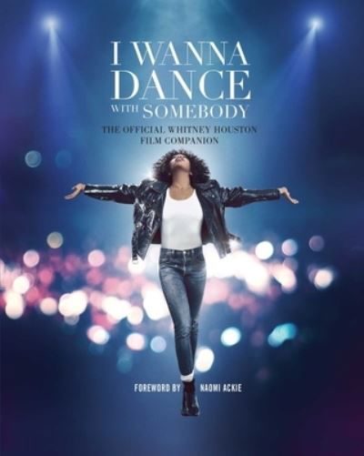 I Wanna Dance with Somebody: The Official Whitney Houston Film Companion - Weldon Owen - Kirjat - Weldon Owen - 9781681889191 - keskiviikko 4. tammikuuta 2023