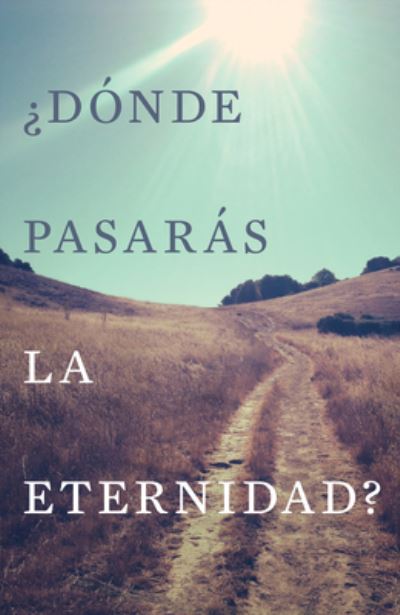 Cover for Good News Publishers · Donde Pasaras la Eternidad? (Paperback Book) (2016)