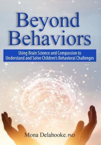 Cover for Mona Delahooke · Beyond Behaviors Using Brain Science and Compassion to Understand and Solve Children's Behavioral Challenges (Taschenbuch) (2019)