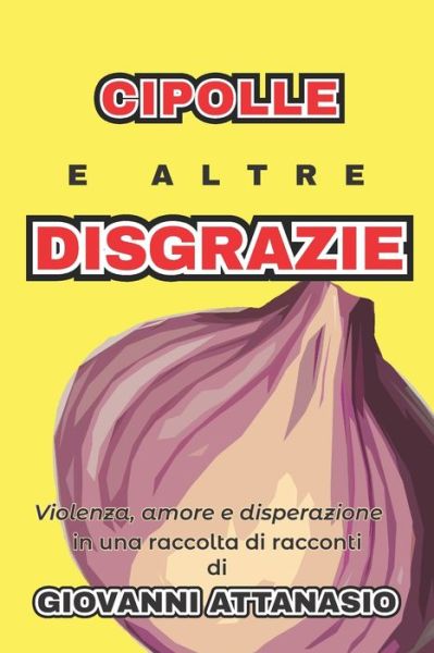 Cover for Giovanni Attanasio · Cipolle e Altre Disgrazie (Paperback Book) (2019)