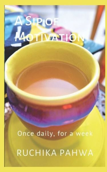Cover for Ruchika Pahwa · A Sip of Motivation (Pocketbok) (2019)