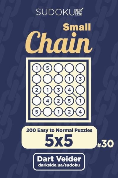 Cover for Dart Veider · Small Chain Sudoku - 200 Easy to Normal Puzzles 5x5 (Volume 30) (Taschenbuch) (2019)