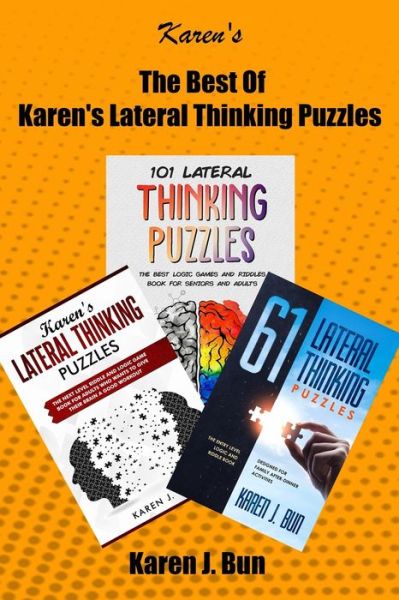 Cover for Karen J Bun · The Best Of Karen's Lateral Thinking Puzzles: 3 Manuscripts In A Book With Logic Games And Riddles For Adults (Paperback Book) (2019)