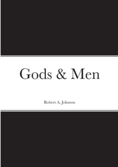 Cover for Robert A. Johnson · Gods &amp; Men (Paperback Book) (2020)