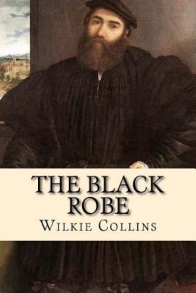 The Black Robe - Wilkie Collins - Bøker - Createspace Independent Publishing Platf - 9781721028191 - 12. juni 2018