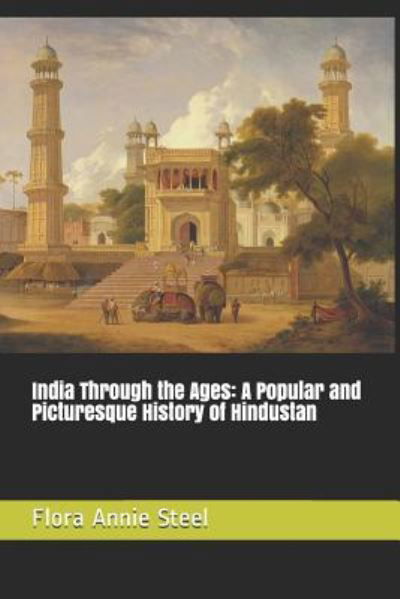 Cover for Flora Annie Steel · India Through the Ages (Paperback Book) (2018)