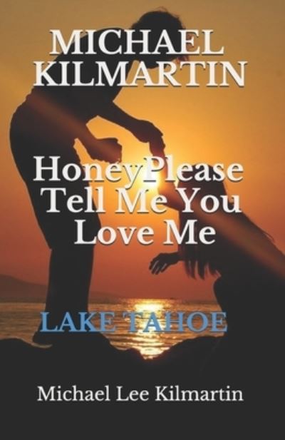 Cover for Michael Lee Kilmartin · Honey Please Tell Me You Love Me (Paperback Book) (2018)