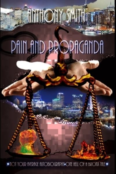 Cover for Anthony Smith · Pain and Propaganda, Not Your Average Autobiography (Paperback Book) (2020)