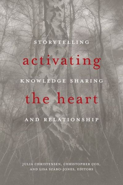 Activating the Heart: Storytelling, Knowledge Sharing, and Relationship (Paperback Bog) (2018)