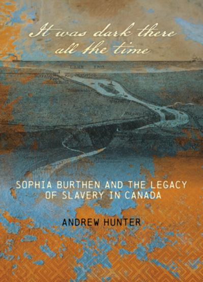 Cover for Andrew Hunter · It Was Dark There All the Time: Sophia Burthen and the Legacy of Slavery in Canada (Paperback Book) (2022)