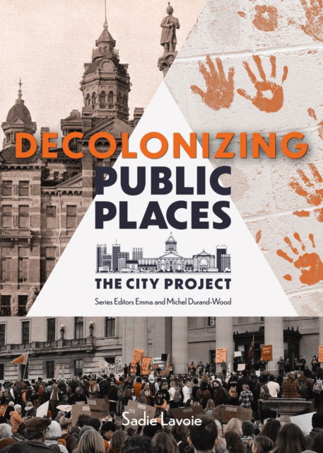 Cover for Sadie Lavoie · Decolonizing Public Places: The City Project, Book 2 - The City Project Series (Paperback Bog) (2025)