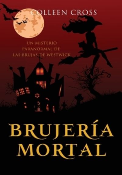 Brujería Mortal - Colleen Cross - Bücher - Slice Publishing - 9781778660191 - 25. Juli 2024