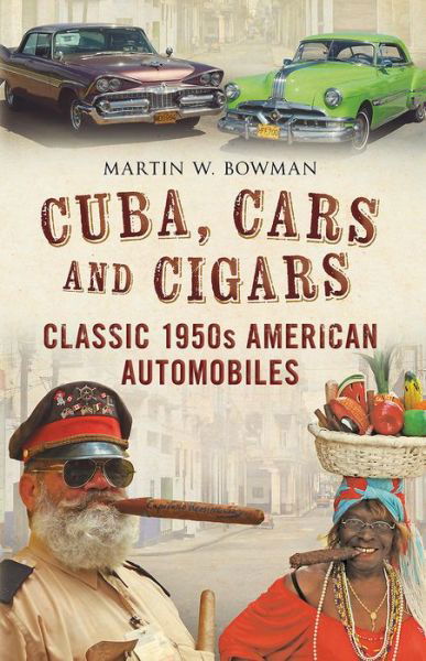 Cover for Martin Bowman · Cuba Cars and Cigars: Classic 1950s American Automobiles (Taschenbuch) (2017)