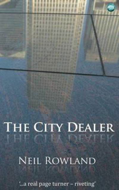 The City Dealer - Neil Rowland - Books - Andrews UK Limited - 9781782348191 - May 1, 2013