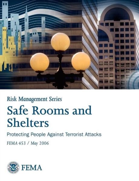 Cover for Federal Emergency Management Agency · Safe Rooms and Shelters: Protecting People Against Terrorist Attacks Fema 453 (Risk Management Series) (Pocketbok) (2006)