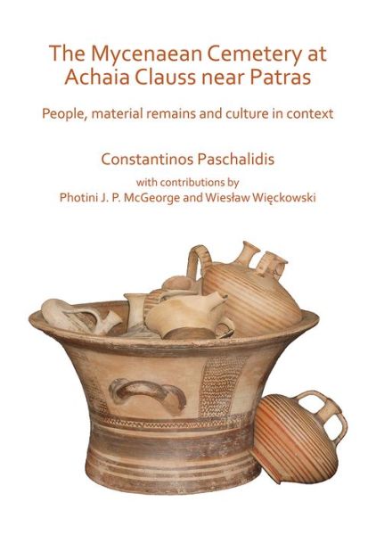 Cover for Constantinos Paschalidis · The Mycenaean Cemetery at Achaia Clauss near Patras: People, material remains and culture in context (Paperback Book) (2018)