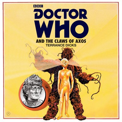 Cover for Terrance Dicks · Doctor Who and the Claws of Axos: A 3rd Doctor novelisation (Audiobook (CD)) [Unabridged edition] (2016)