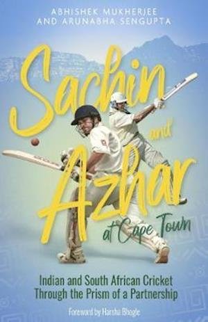 Cover for Abhishek Mukherjee · Sachin and Azhar at Cape Town: Indian and South African Cricket Through the Prism of a Partnership (Innbunden bok) (2021)