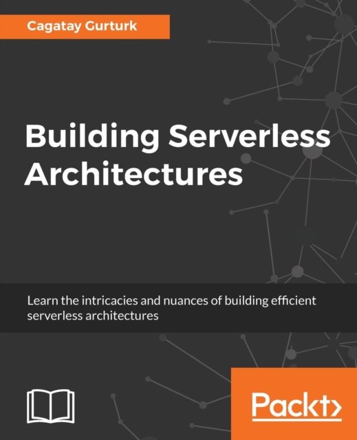 Cover for Cagatay Gurturk · Building Serverless Architectures (Paperback Book) (2017)