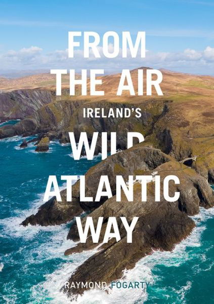Cover for Raymond Fogarty · From the Air - Ireland's Wild Atlantic Way (Pocketbok) (2019)