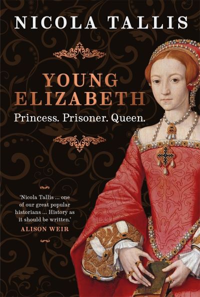 Cover for Nicola Tallis · Young Elizabeth: Princess. Prisoner. Queen. (Hardcover Book) (2024)