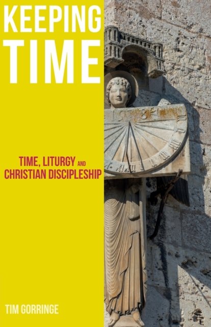 Cover for Tim Gorringe · Keeping Time : Time, Liturgy and Christian Discipleship (Paperback Book) (2022)