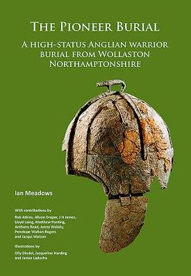 Cover for Ian Meadows · The Pioneer Burial: A high-status Anglian warrior burial from Wollaston Northamptonshire (Paperback Book) (2019)