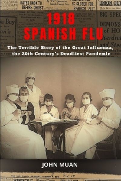 1918 Spanish Flu - John Muan - Books - Cloe Ltd - 9781801180191 - November 1, 2020