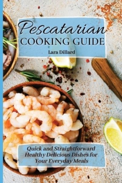 Cover for Lara Dillard · Pescatarian Cooking Guide (Paperback Book) (2021)