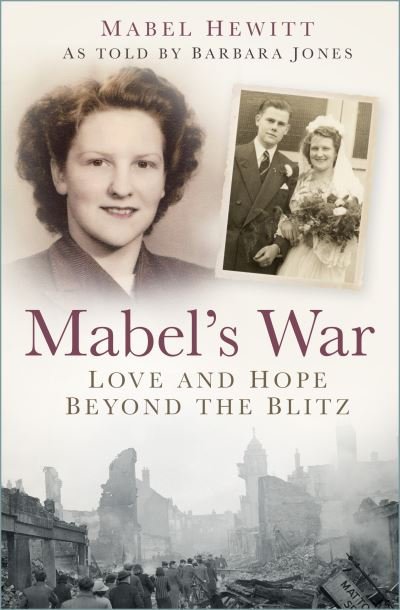 Cover for Hewitt, Mabel (Mabel's Enterprise CIC (United Kingdom)) · Mabel's War: Love and Hope Beyond the Blitz (Pocketbok) (2023)