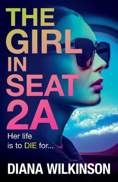 Cover for Diana Wilkinson · The Girl in Seat 2A: THE NUMBER ONE BESTSELLER (Paperback Book) (2024)