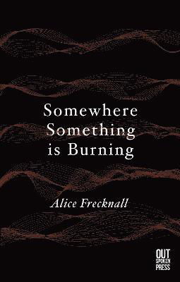 Alice Frecknall · Somewhere Something is Burning (Pocketbok) (2021)