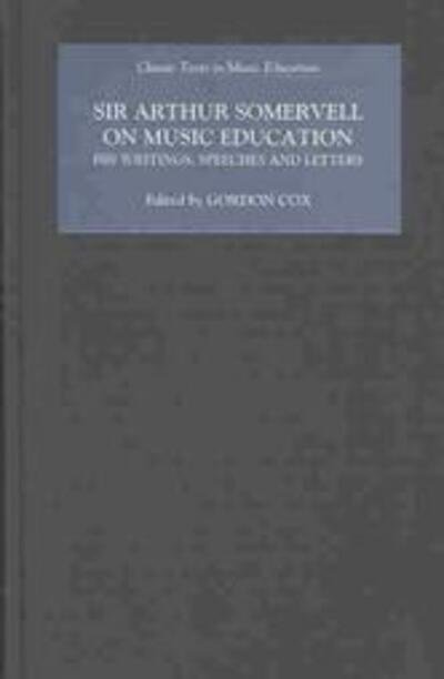 Sir Arthur Somervell on Music Education: His Writings, Speeches and Letters - Classic Texts in Music Education - Elizabeth Jane Howard - Books - Boydell & Brewer Ltd - 9781843830191 - October 9, 2003