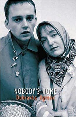 Cover for Dubravka Ugresic · Nobody's Home (Paperback Book) (2007)