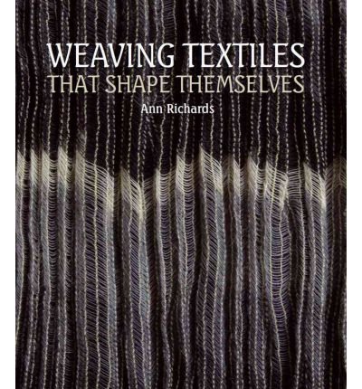 Cover for Ann Richards · Weaving Textiles That Shape Themselves (Innbunden bok) (2012)