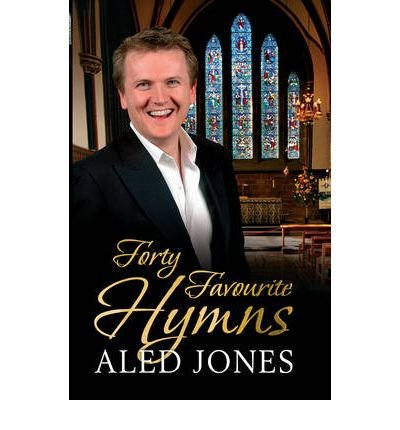 Aled Jones' Forty Favourite Hymns - Aled Jones - Böcker - Cornerstone - 9781848091191 - 1 april 2010