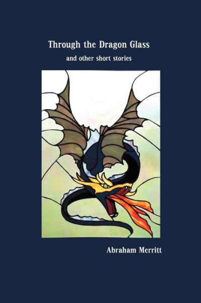 Cover for A. Merritt · Through the Dragon Glass and Other Stories (Paperback Book) (2011)