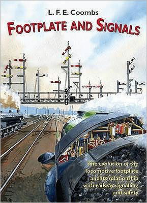 Cover for L.F.E. Coombs · Footplate and Signals: The Evolution of the Relationship Between Footplate Design and Operation and Railway Safety and Signalling - Railway Heritage (Pocketbok) (2004)