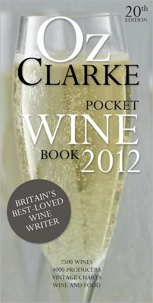 Cover for Oz Clarke · Oz Clarke Pocket Wine Book 2012: 7500 Wines, 4000 Producers, Vintage Charts, Wine and Food (Hardcover bog) [Illustrated edition] (2011)