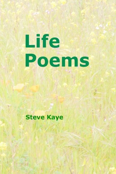 Cover for Steve Kaye · Life Poems (Paperback Book) (2016)