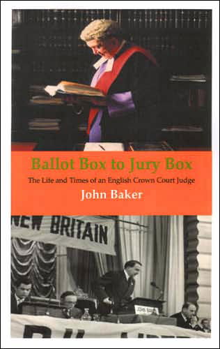 Ballot Box to Jury Box: The Life and Times of an English Crown Court Judge - John Baker - Books - Waterside Press - 9781904380191 - November 14, 2005