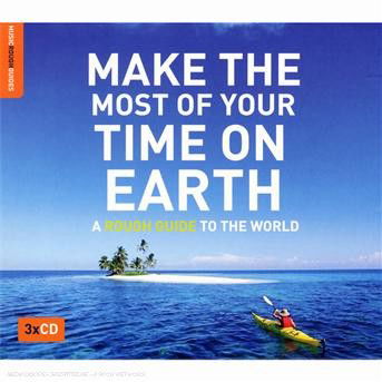 Cover for Diverse Weltmusik · Make the Most of Your Time on Earth: a Rough Guide to the World (CD) (2016)