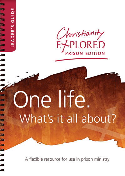 Christianity Explored Prison Edition - Leader's Guide: One life. What's it all about? - Christianity Explored - Stephen James - Książki - The Good Book Company - 9781908762191 - 1 września 2012