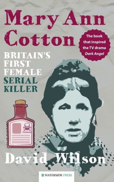 Cover for David Wilson · Mary Ann Cotton: Britain's First Female Serial Killer (Hardcover Book) (2013)