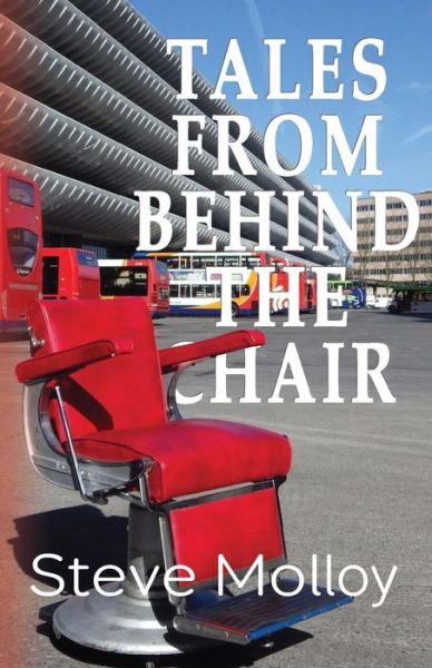 Cover for Steve Molloy · Tales from Behind the Chair (Paperback Book) [First edition] (2014)