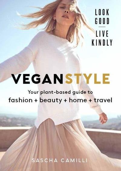 Cover for Sascha Camilli · Vegan Style: Your plant-based guide to fashion + beauty + home + travel (Hardcover Book) (2019)