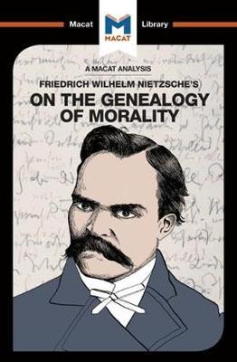 An Analysis of Friedrich Nietzsche's On the Genealogy of Morality - The Macat Library - Don Berry - Bøger - Macat International Limited - 9781912127191 - 4. juli 2017