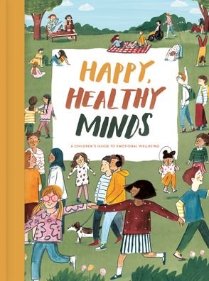 Cover for The School of Life · Happy, Healthy Minds: A Children's Guide to Emotional Wellbeing (Gebundenes Buch) (2020)