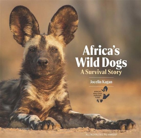 Cover for Jocelin Kagan · Africa's Wild Dogs: A survival story (Hardcover Book) (2020)