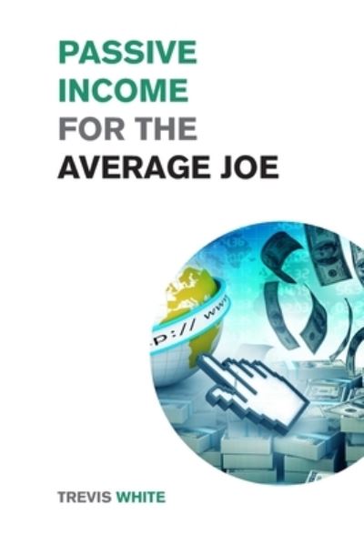 Cover for Trevis White · Passive Income for the Average Joe (Paperback Book) (2021)